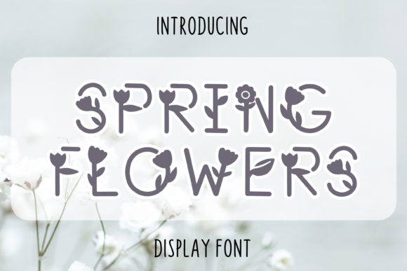 The Whimsical Charm of the Spring Flowers Typeface